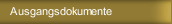 Ausgangsdokumente